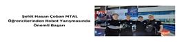 ŞEHİT HASAN ÇOBAN MTAL ÖĞRENCİLERİNDEN ROBOT YARIŞMASINDA ÖNEMLİ BAŞARI